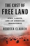The Cost of Free Land: Jews, Lakota, and an American Inheritance