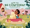 How to Be Confident in Kindergarten: A Book for Your Backpack