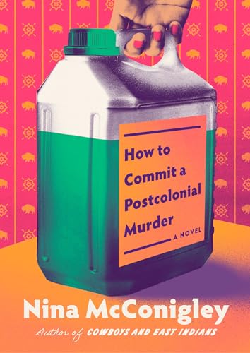 How to Commit A Postcolonial Murder : by McConigley, Nina Swamidoss