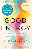 Good Energy: The Surprising Connection Between Metabolism and Limitless Health
