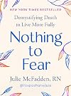 Nothing to Fear: Demystifying Death to Live More Fully