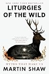 Liturgies of the Wild: A Transformative Journey into Story, Spirit and Self-discovery