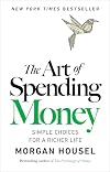 The Art of Spending Money: Simple Choices for a Richer Life