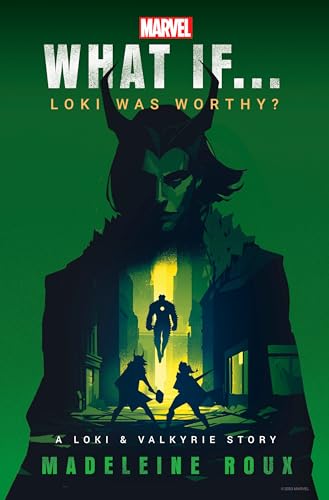 What If... Loki Was Worthy? (By: Madeleine Roux) cover