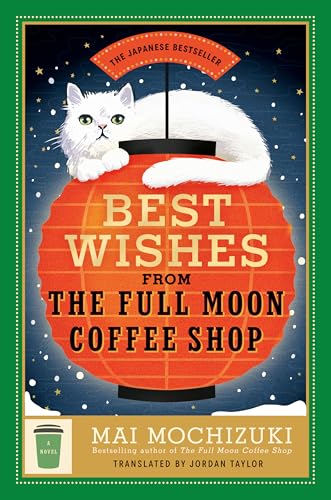 Best Wishes From the Full Moon Coffee Shop : by Mochizuki, Mai