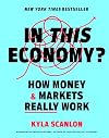 In This Economy? How Money and Markets Really Work