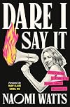 Dare I Say It: Everything I Wish I'd Known About Menopause