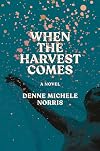 When the Harvest Comes: A Novel