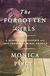 The Forgotten Girls: A Memoir of Friendship and Lost Promise in Rural America