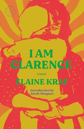 I Am Clarence (By: Sarah Manguso,Elaine Kraf) cover