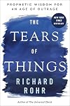 The Tears of Things: Prophetic Wisdom for an Age of Outrage
