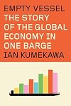 Empty vessel : the story of the global economy in one barge
