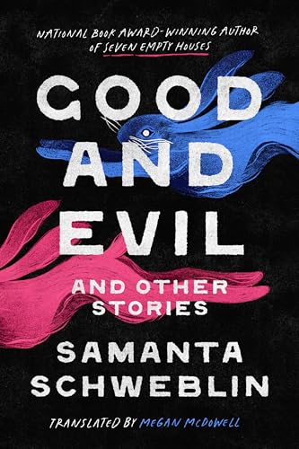 Good and Evil and Other Stories / by Schweblin, Samanta
