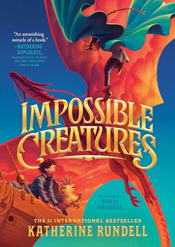Impossible Creatures by Katherine Rundell; with art by Ashley Mackenzie / by 60654