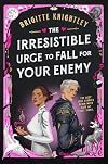 The Irresistible Urge to Fall for Your Enemy