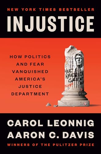 Injustice: How Politics and Fear Vanquished America's Justice Department