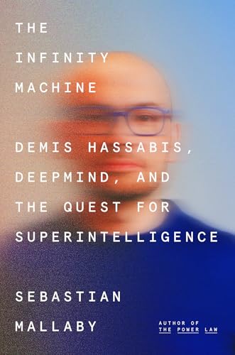 Cover of The Infinity Machine: Demis Hassabis, DeepMind, and the Quest for Superintelligence