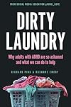 Dirty Laundry: Why Adults with ADHD Are So Ashamed and What We Can Do to Help