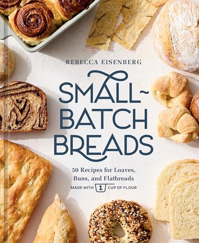 Small-Batch Breads : by Eisenberg, Rebecca