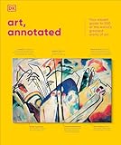 Art, Annotated: The World's 500 Greatest Paintings Explained (DK Annotated)