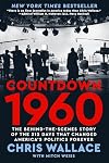 Countdown 1960: The Behind-the-Scenes Story of the 312 Days that Changed America's Politics Forever