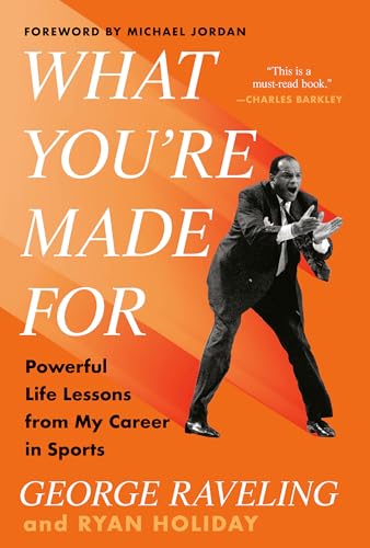 What You're Made For: Powerful Life Lessons from My Career in Sports (With: George Raveling) cover