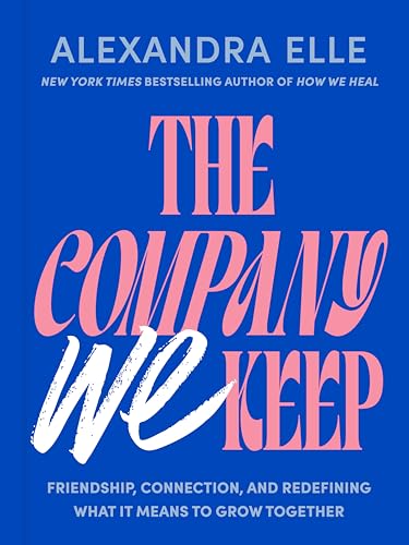 The Company We Keep : by Elle, Alexandra