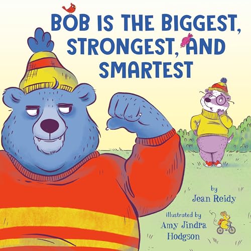 Bob Is the Biggest, Strongest, and Smartest / by Reidy, Jean
