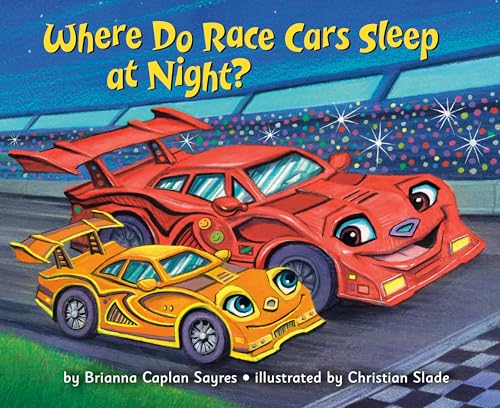 Where Do Race Cars Sleep At Night? / by Sayres, Brianna Caplan