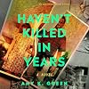 Haven't Killed in Years