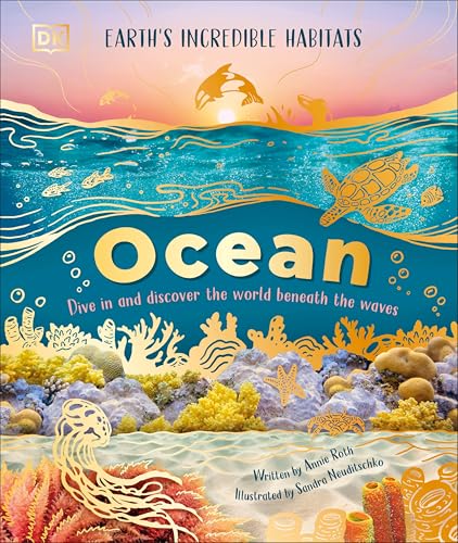 Ocean : dive in and discover the world beneath the waves / written by Annie Roth ; illustrated by Sandra Neuditschko