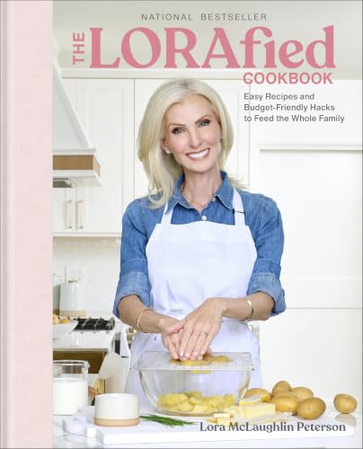 The Lorafied Cookbook : by Peterson, Lora McLaughlin
