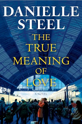 The True Meaning of Love : by Steel, Danielle