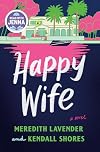 Happy Wife: A Novel