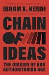 Chain of Ideas: The Origins of Our Authoritarian Age