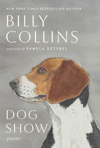 Dog show : poems / Billy Collins ; watercolors by Pamela Sztybel