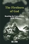 The Firstborn of God : Resolving the Contradictions in the Bible