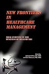 New Frontiers in Healthcare Management: MBAs Evolving in the Business of Healthcare