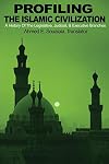 Profiling the Islamic Civilization: A History of the Legislative, Judicial, & Executive Branches