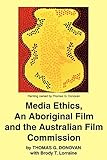 Media Ethics An Aboriginal Film And The Australian Film Commission