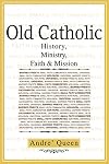 Old Catholic: History, Ministry, Faith & Mission
