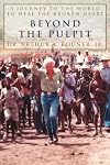 Beyond the Pulpit: A Journey to the World to Heal the Broken Heart
