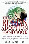 Russian Adoption Handbook: How to Adopt a Child from Russia, Ukraine and Kazakhstan
