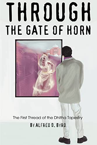 Cover of Through the Gate of Horn: The First Thread of the Dhitha Tapestry