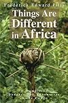 Things Are Different in Africa: A Memoir of Dangers and Adventures in the Congo