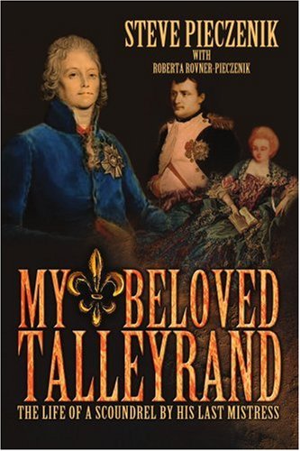 My Beloved Talleyrand: The Life of a Scoundrel by His Last Mistress book cover