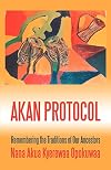 Akan protocol : remembering the traditions of our ancestors
