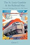 The St. Louis Gambler & the Railroad Man: Lives and Teachings of the A.A. Old Timers - eBook