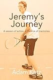 Jeremys Journey A Season Of Action A Lifetime Of Memories