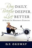 Row Daily Breathe Deeper Live Better A Guide To Moderate Exercise
